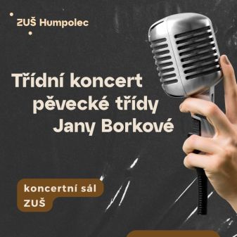 Třídní koncert pěvecké třídy Jany Borkové